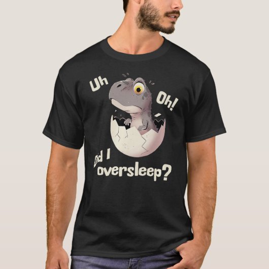 Cute Cartoon Dinosaur, Uh, Oh, Did I Oversleep Gra T-Shirt (Vorderseite)