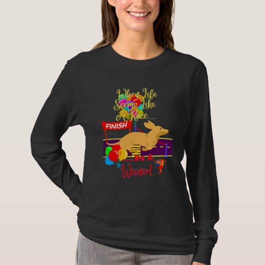 CUTE  CASUAL DACHSHUND WHEN LIFE SEEMS LIKE A RACE T-Shirt (Vorderseite)