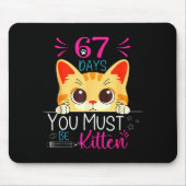 Cute Cat 67 Days Of School You Must Be Kitten Six  Mousepad (Vorne)