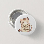 Cute Cat Coffee Love Language Button (Vorne & Hinten)