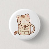 Cute Cat Coffee Love Language Button (Vorderseite)