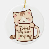 Cute Cat Coffee Love Language Keramik Ornament (Vorne)