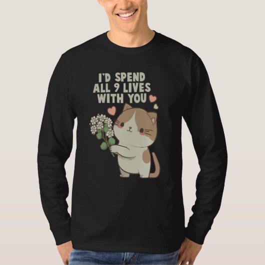 Cute Cat I'd Spend All 9 Lives With You Cat T-Shirt (Vorderseite)