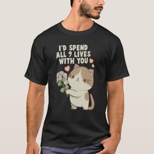 Cute Cat I'd Spend All 9 Lives With You Cat T-Shirt (Vorderseite)