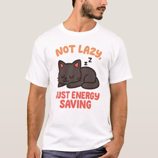Cute Cat "Not Lazy, Just Energy Saving" Design T-Shirt (Vorderseite)
