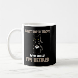 Cute Cat Retirement What is Today Who Cares Kaffeetasse