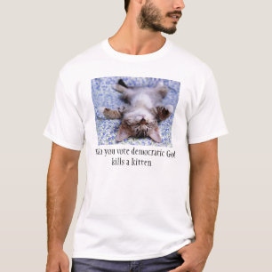 cute_cat, wenn Sie die demokratischen Gottötungen T-Shirt