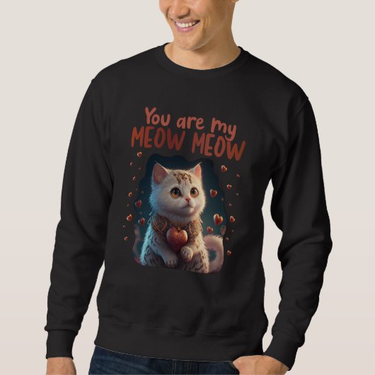 Cute Cat You Are My Meow Meow Couples Saint Valent Sweatshirt (Vorderseite)