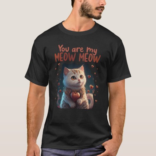 Cute Cat You Are My Meow Meow Couples Saint Valent T-Shirt (Vorderseite)