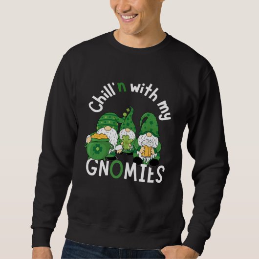 Cute Chill n With My Gnomies  St Patricks day hand Sweatshirt (Vorderseite)