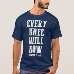 Cute Christian Bible zahlt Quote Every Knee Will B T-Shirt