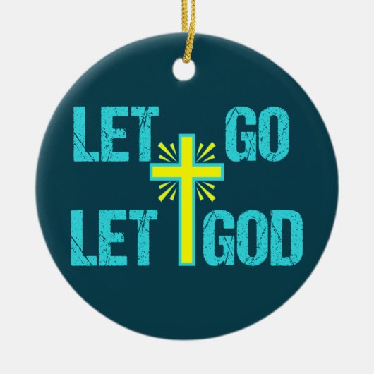 Cute Christian Inspirational Quote Let Go Let God Keramik Ornament (Vorne)