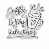 Cute Coffee Is My Valentine - Funny Coffee Lover G Aufkleber (Vorderseite)