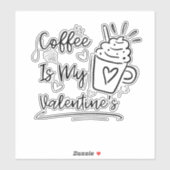 Cute Coffee Is My Valentine - Funny Coffee Lover G Aufkleber (Blatt)