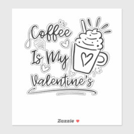 Cute Coffee Is My Valentine - Funny Coffee Lover G Aufkleber