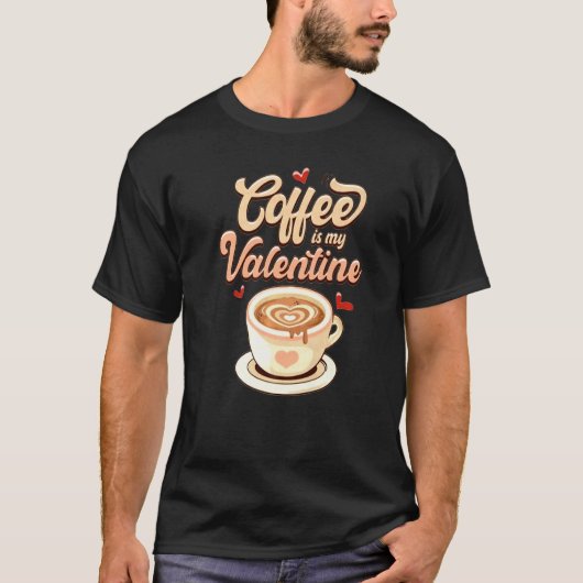 Cute Coffee Is My Valentine Tee Valentines Day Lat (Vorderseite)