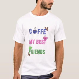 Cute Coffee My Best Friends T-Shirt