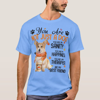 Cute Corgi Autumn You Are Not Just A Dog  T-Shirt