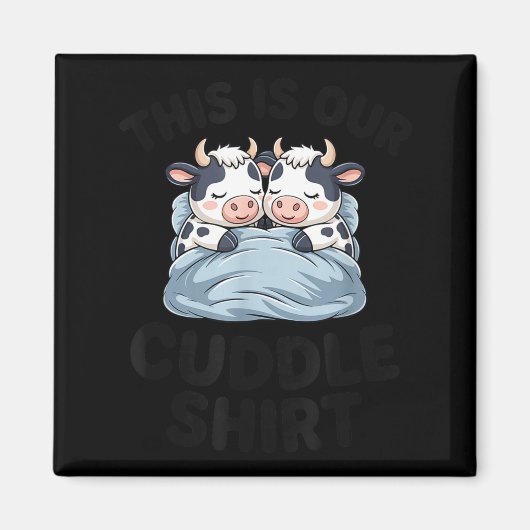 Cute Cow Couple This Is Our Cuddle Magnet (Vorne)