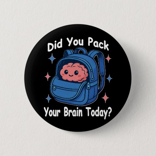 Cute “Did You Pack Your Brain Today?” Brain Pun Button (Vorderseite)