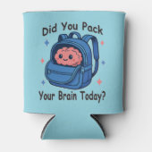 Cute “Did You Pack Your Brain Today?” Brain Pun Dosenkühler (Vorderseite)