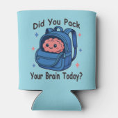 Cute “Did You Pack Your Brain Today?” Brain Pun Dosenkühler (Rückseite)