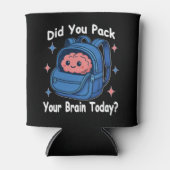 Cute “Did You Pack Your Brain Today?” Brain Pun Dosenkühler (Vorderseite)