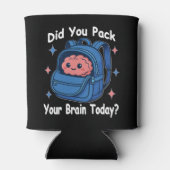 Cute “Did You Pack Your Brain Today?” Brain Pun Dosenkühler (Rückseite)