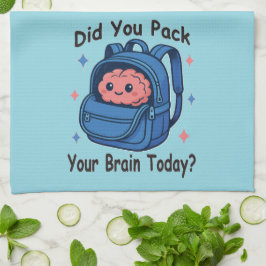 Cute “Did You Pack Your Brain Today?” Brain Pun Geschirrtuch