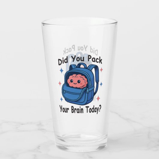 Cute “Did You Pack Your Brain Today?” Brain Pun Glas (Rückseite)