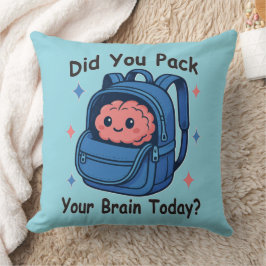 Cute “Did You Pack Your Brain Today?” Brain Pun Kissen