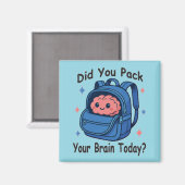 Cute “Did You Pack Your Brain Today?” Brain Pun Magnet (Vorderseite/Rückseite)