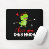 Cute Dinosaur I Love You This Much Valentines Day  Mousepad (Mit Mouse)