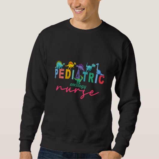 Cute Dinosaurs Nurse Week Peds Pediatric Oncology  Sweatshirt (Vorderseite)