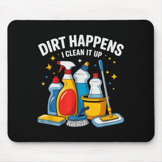 Cute Dirt Happens I Clean It Up Housekeeng Squad V Mousepad (Vorne)