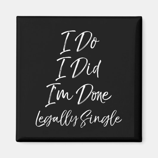Cute Divorce Gift Funny I Do I Did I'm Done Legall Magnet (Vorne)