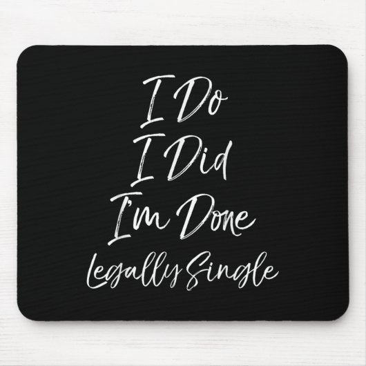 Cute Divorce Gift Funny I Do I Did I'm Done Legall Mousepad (Vorne)