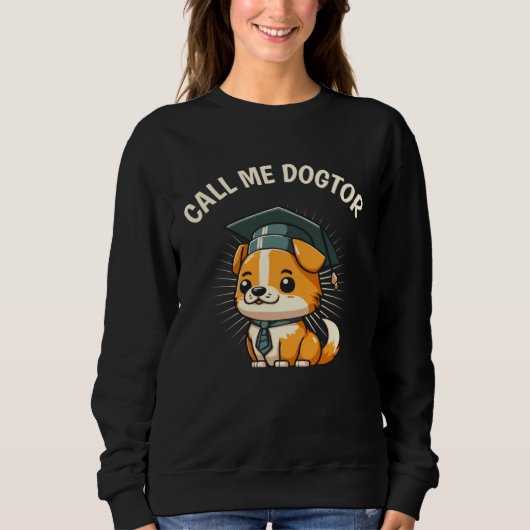 Cute Dog Doctor PhD Degree Doctoral Student Gradu Sweatshirt (Vorderseite)