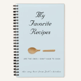 Cute Don't Have to Cook My Favorite Recipes Notizblock