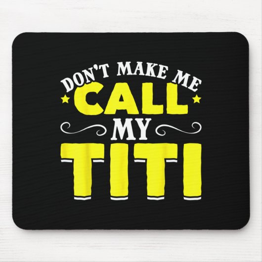 Cute Don't Make Me Call My Titi Do Not Make Me Cal Mousepad (Vorne)