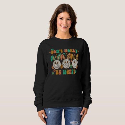 Cute Don't Worry Be Hoppy Rabbits Happy Easter Day Sweatshirt (Vorne ganz)