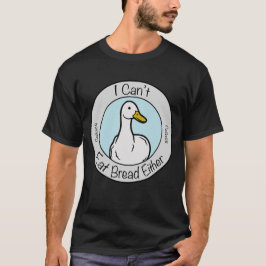 Cute Duck "Cant Eat Bread" Celiacs Disease T-Shirt