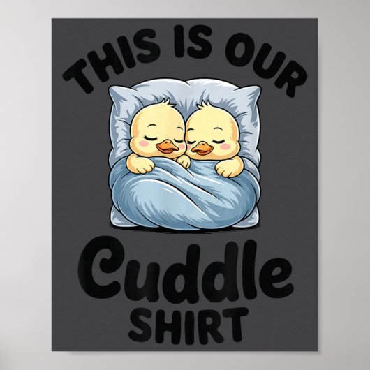 Cute Duck Couple This Is Our Cuddle  Poster (Vorne)