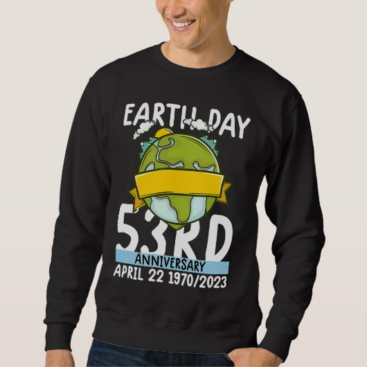 cute earth day 53rd anniversary earth day 4 sweatshirt (Vorderseite)
