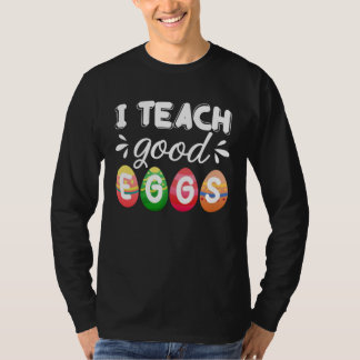Cute Easter Teacher  I Teach Good Eggs Easter Teac T-Shirt