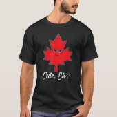 Cute Eh Maple Leaf  Canadian T-Shirt (Vorderseite)