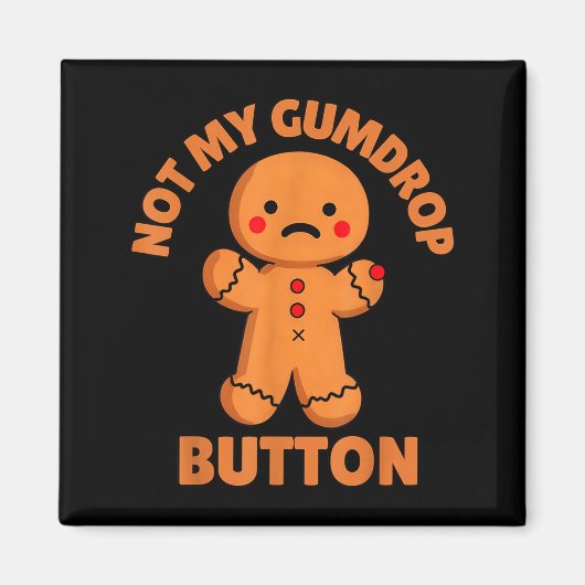 Cute Emotional Funny Gingerbread Man Not My Gumdro Magnet (Vorne)