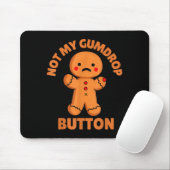 Cute Emotional Funny Gingerbread Man Not My Gumdro Mousepad (Mit Mouse)