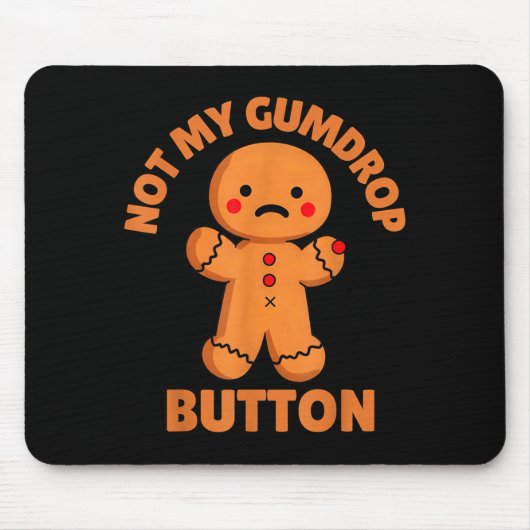 Cute Emotional Funny Gingerbread Man Not My Gumdro Mousepad (Vorne)
