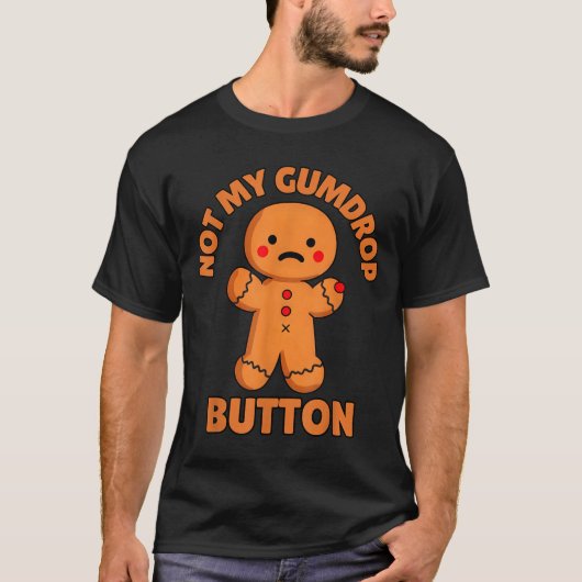 Cute Emotional Funny Gingerbread Man Not My Gumdro T-Shirt (Vorderseite)
